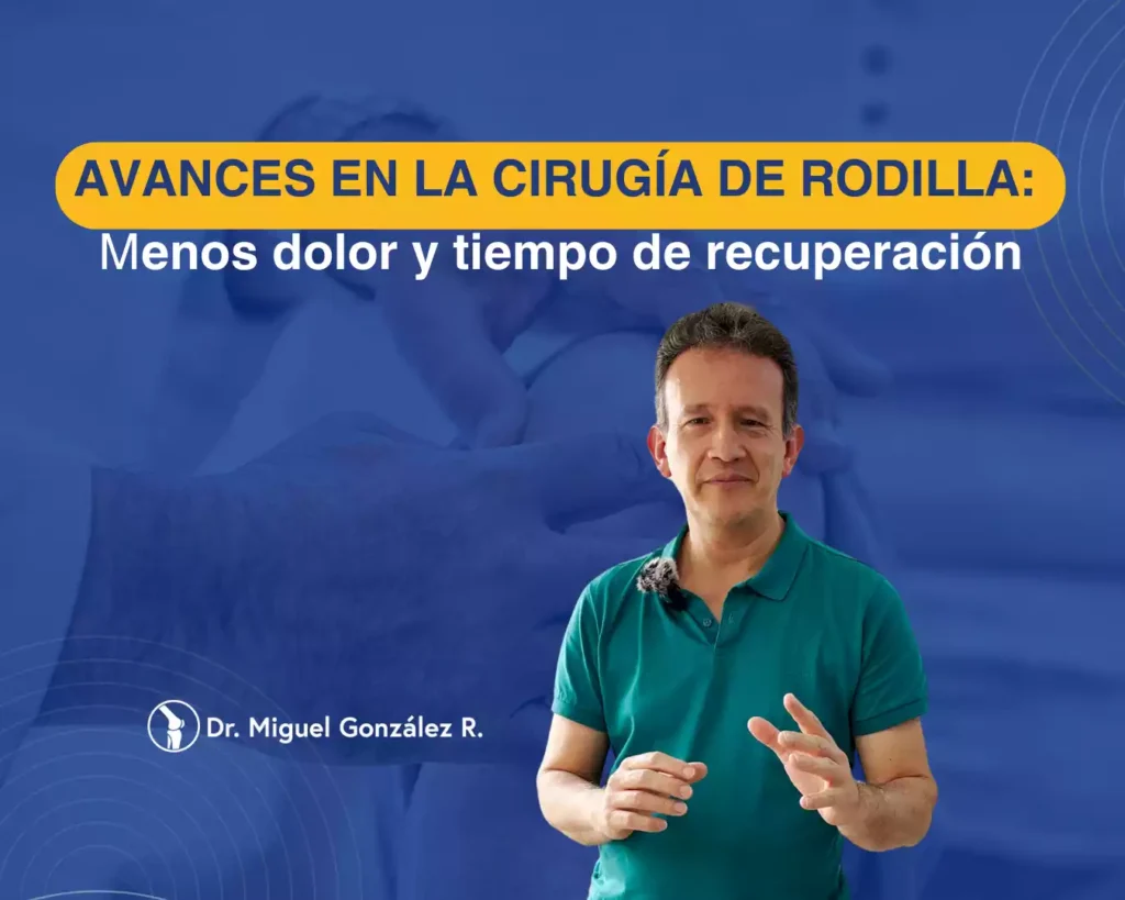 Avances en la Cirugía de Rodilla_ Menos dolor y tiempo de recuperación