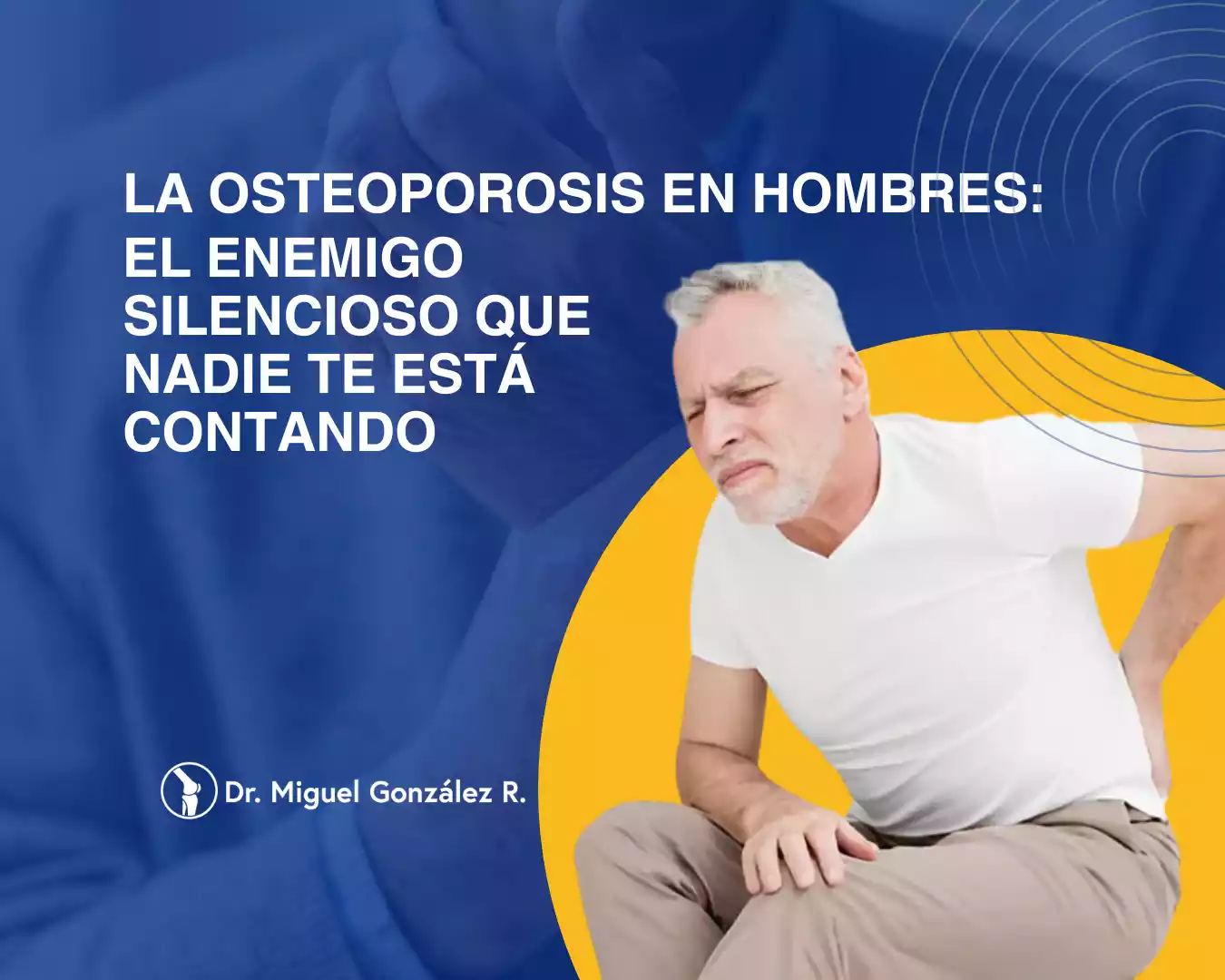 La Osteoporosis en Hombres_ El Enemigo Silencioso que Nadie Te Está Contando