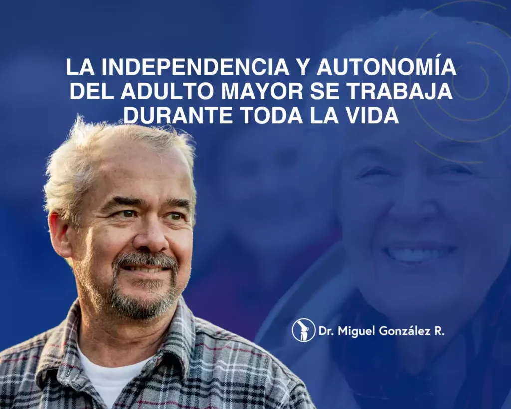 La independencia y Autonomía del adulto mayor se trabaja durante toda la vida